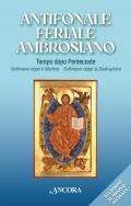 Antifonale feriale ambrosiano. Tempo dopo Pentecoste. Settimane dopo martirio e dopo dedicazione