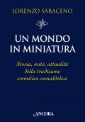 Un mondo in miniatura. Storia, mito, attualità della tradizione eremitica camaldolese