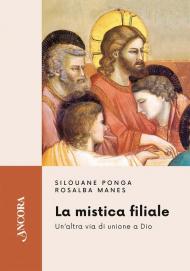 La mistica filiale. Un'altra via di unione a Dio