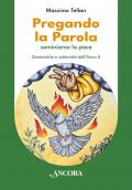 Pregando la parola. Seminiamo la pace. Domeniche e solennità dell’Anno A