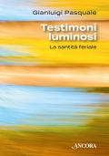 Testimoni luminosi. La santità feriale