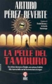 La pelle del tamburo. Una chiesa barocca a Siviglia, una catena di delitti. Alla ricerca della verità fra tentazioni ed enigmi