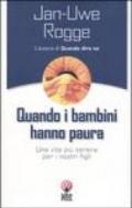 Quando i bambini hanno paura. Una vita più serena per i nostri figli