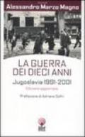 La guerra dei dieci anni. Jugoslavia 1991-2001