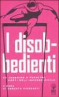 I disobbedienti. Da Teognide a Pasolini: poeti dell'impegno civile