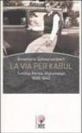 La via per Kabul. Turchia, Persia, Afghanistan 1939-1940