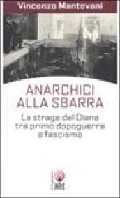 Anarchici alla sbarra. La strage del Diana tra primo dopoguerra e fascismo