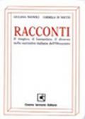 Racconti. Il magico, il fantastico, il diverso nella narrativa italiana dell'ottocento. Per le Scuole superiori