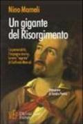 Un gigante del Risorgimento. La personalità, l'impegno storico, le note «segrete» di Goffredo Mameli