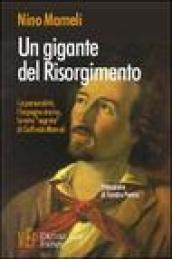 Un gigante del Risorgimento. La personalità, l'impegno storico, le note «segrete» di Goffredo Mameli