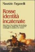 Rosse identità incatenate. I fieri sioux, Toro Seduto, Nuvola Rossa, Cavallo Pazzo, Buffalo Bill, i comanche: le battaglie, le sconfitte e le vittorie