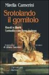 Srotolando il gomitolo. Ricordi in libertà. Centocelle e una Roma moderna