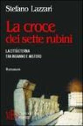 La croce dei sette rubini. La città eterna tra inganno e mistero