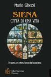 Siena città di una vita. Un uomo, un artista, la voce della coscienza