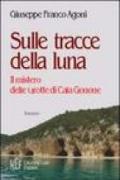 Sulle tracce della luna. Il mistero delle grotte di Cala Gonone