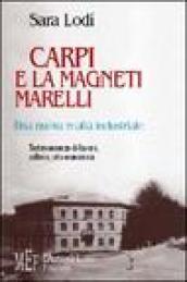 Carpi e la Magneti Marelli. Una nuova realtà industriale. Testimonianze di lavoro, cultura, vita economica