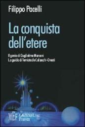 La conquista dell'etere. Il genio di Guglielmo Marconi. La guida di Temistocle Clazecchi-Onesti