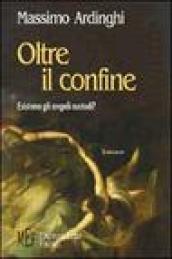 Oltre il confine. Esistono gli angeli custodi?