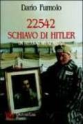 22542 schiavo di Hitler. Un friulano nei KZ nazisti