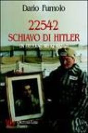 22542 schiavo di Hitler. Un friulano nei KZ nazisti