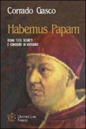 Habemus papam. Roma 1513: segreti e congiure in Vaticano