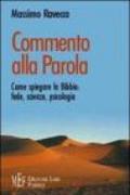 Commento alla parola. Come spiegare la Bibbia: fede, scienza, psicologia