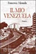 Il mio Venezuela. La vita avventurosa di una donna italiana emigrata in Sudamerica