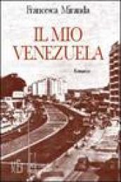 Il mio Venezuela. La vita avventurosa di una donna italiana emigrata in Sudamerica