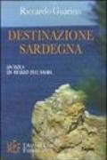 Destinazione Sardegna. Un'isola, un rifugio dell'anima