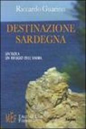 Destinazione Sardegna. Un'isola, un rifugio dell'anima