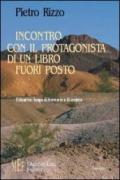 Incontro con il protagonista di un libro fuori posto. Il deserto: luogo di memoria e di incanto