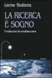 La ricerca è sogno. Il medico che tutti vorrebbero avere