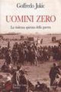 Uomini zero. La violenza spietata della guerra