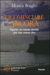 Ricominciar e ancora. Liguria: un nuovo sfondo per una nuova vita