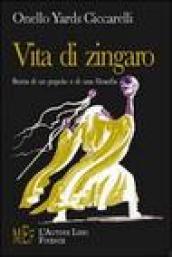 Vita di zingaro. Storia di un popolo e di una filosofia