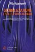 Globalizzazione e stile di vita cristiano. I conflitti della globalizzazione: lavoro, ambiente e salute, economia, agricoltura, alimentazione