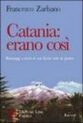 Catania: erano così. Personaggi e storie di una Sicilia tutta da gustare