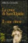 La croce di Sant'Elpidio-Il cane cinese. Due racconti pazzeschi, inquietanti, sornioni, spassionatamente ironici