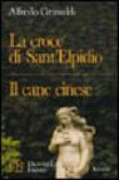 La croce di Sant'Elpidio-Il cane cinese. Due racconti pazzeschi, inquietanti, sornioni, spassionatamente ironici