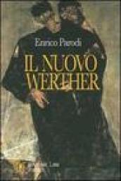 Il nuovo Werther. La tragedia di esistere e di amare