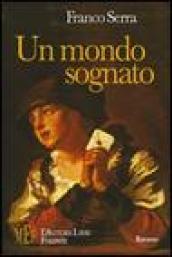 Un mondo sognato. Gàldara: storia di una famiglia di nobile stirpe e di grande prestigio