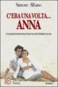 C'era una volta Anna. Un amore passionale travolgente pericoloso