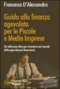 Guida alla finanza agevolata per le piccole e medie imprese. Un utilissimo libro per orientarsi nel mondo delle agevolazioni finanziarie