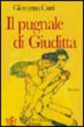 Il pugnale di Giuditta. Donne in bilico sull'orlo della vita