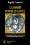 Il cammino di Orfeo ed Euridice. Il melodramma all'italiana: i primi due secoli di storia fra poesia, musica e società