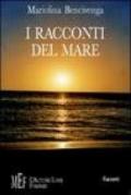 I racconti del mare. Il mare e le sue infinite storie