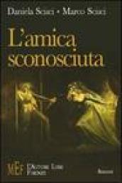 L'amica sconosciuta. La faccia misteriosa ed incomprensibile della quotidianità