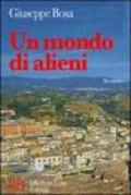 Un mondo di alieni. Storie dagli strani e imprevedibili percorsi