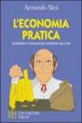 L'economia pratica. Suggerimenti pratici per non lasciarsi sopraffare dalla crisi