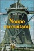 Nonno raccontami. Ricordi, storie e personaggi di un mondo rurale